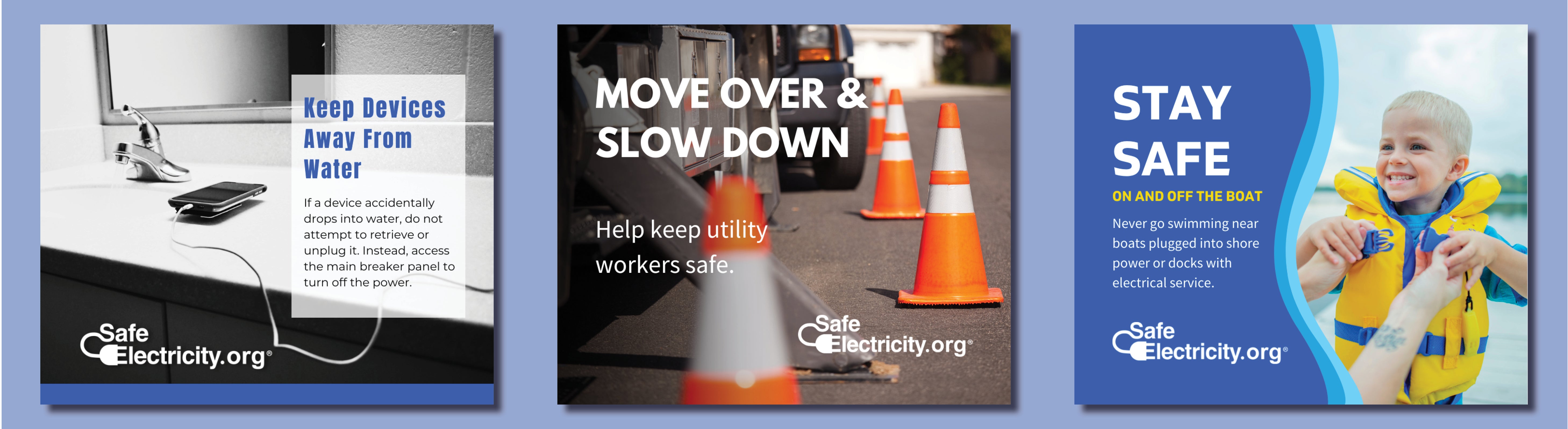Keep electrical devices away from water; move over and slow down for utility workers;never swim near boats plugged into shore power